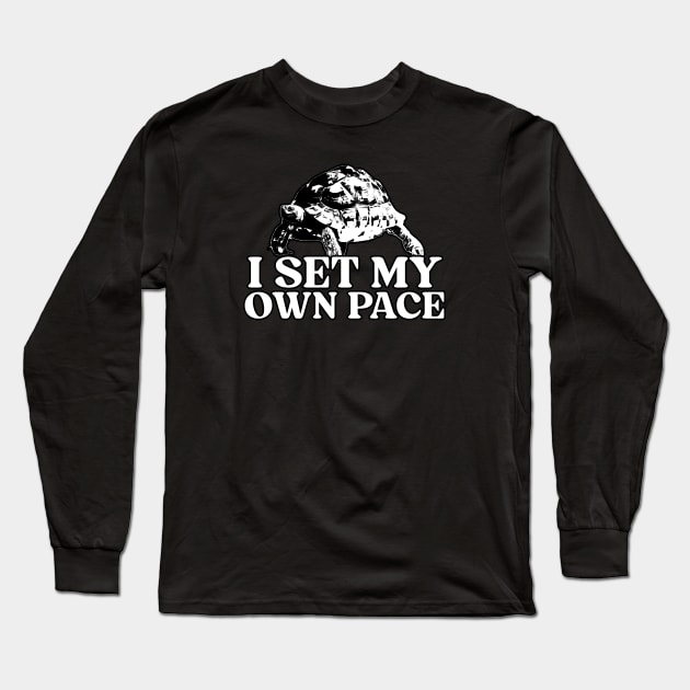 I Set My Own Pace Long Sleeve T-Shirt by  TigerInSpace